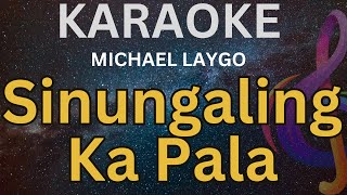 Sinungaling Ka Pala  KARAOKE MICHAEL LAYGO [upl. by Dolph]