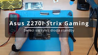 Asus Z270i Strix Gaming  Świeci się tylko dioda standby  Only standby led [upl. by Litnahs]