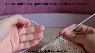 Come unire due gomitoli senza nodo e senza ago trucchetto facile e veloce [upl. by Iren]