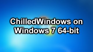 ChilledWindows on Windows 7 64bit [upl. by Yahc]