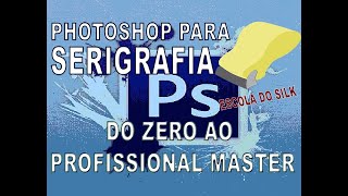 Curso Photoshop para Serigrafia do Zero ao Avançado Master [upl. by Anis110]