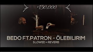 BEDO FT PATRON  ÖLEBİLİRİM  ｓｌｏｗｅｄ＊ｒｅｖｅｒｂ  1 saatlik version [upl. by Schulz]