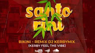 Santorini Remix  By Dj Kerbymix  Se Bikini Toutouni [upl. by Htebirol]