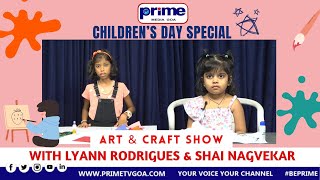 Prime Childrens Day Special ART amp CRAFT SHOW With Lyann Rodrigues amp Shai Nagvekar [upl. by Hcir921]