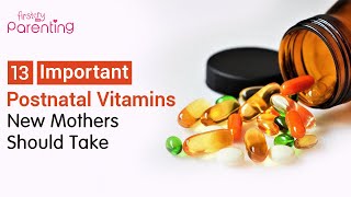 13 Important Postnatal Vitamins You Should Take While Breastfeeding [upl. by Sullecram]