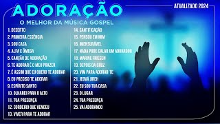 O MELHOR DA MÚSICA GOSPEL ADORAÇÃO Músicas Mais Tocadas  Atualizada 2024 [upl. by Barcroft]