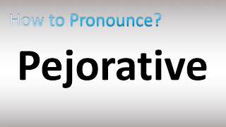 How to Pronounce Pejorative [upl. by Taro274]