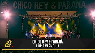 Chico Rey amp Paraná  Blusa Vermelha Ao Vivo Vol 1Vídeo Oficial [upl. by Enovaj120]