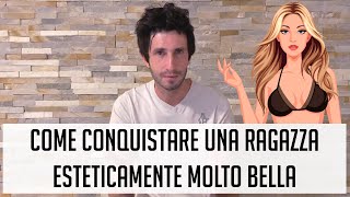 Come conquistare una ragazza esteticamente molto bella [upl. by Argella]