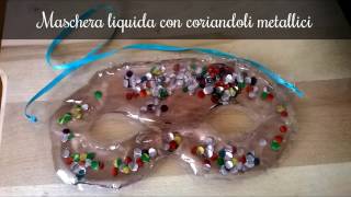 Maschera di Carnevale liquida con coriandoli metallici  fai da te  DIY [upl. by Lamiv]