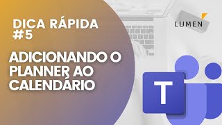 DICA RÁPIDA 5  Como adicionar o Planner junto ao seu calendário  Microsoft Teams [upl. by Assadah]