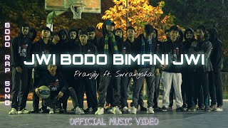 JWI BODO BIMANI JWI  Official Music Video Bodo Rap Song by Pranjoy and Swrangsha [upl. by Flip]