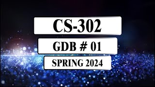 CS302 GDB Solution  Spring 2024 [upl. by Inalaehak126]