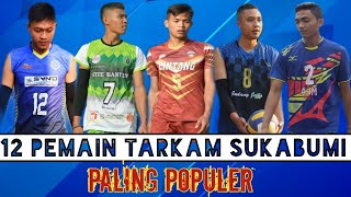 INILAH 12 PEMAIN VOLLY TARKAM SUKABUMI PALING POPULER SAAT INI  SIAPAKAH YANG PALING TERBAIK [upl. by Akcirred686]