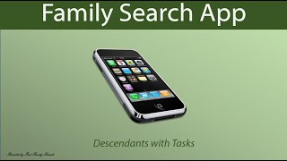 Family Search App  Descendants with task [upl. by Seamus]