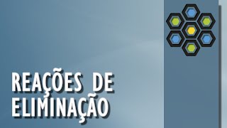 REAÇÕES DE ELIMINAÇÃO  Química Orgânica COMPLETA [upl. by Mathilda846]