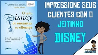 IMPRESSIONE SEUS CLIENTES – Livro O JEITO DISNEY DE ENCANTAR CLIENTES – Universidade Andarilho [upl. by Hulbig]