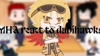 MHA react to Dabihawks pro heros  dabi [upl. by Enilraep]