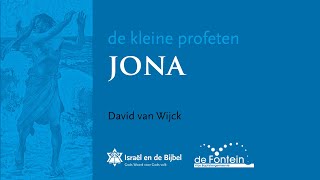 DE KLEINE PROFETEN 3  Jona  07102021  David van Wijck  Israël en de Bijbel [upl. by Lian]