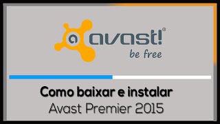 Como baixar instalar e ativar Avast Premier 2015  Definitivamente [upl. by Claybourne732]