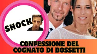 ♦️SHOCKCONFESSIONE DEL COGNATO DI BOSSETTI♦️ [upl. by Roze]