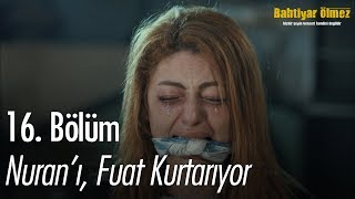 Nuranı Fuat kurtarıyor  Bahtiyar Ölmez 16 Bölüm [upl. by Lliw]