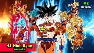 45 Hình Dạng Songoku 【Phần 2】Trạng thái Bí Mật Goku quotVô Lý  Bất Khả Chiến Bạiquot [upl. by Eng]