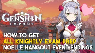 Genshin Impact All Knightly Exam Prep Noelle Hangout Event How To Get All Endings [upl. by Baggett550]