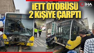 İETT Otobüsü Kaldırımda Yürüyen 2 Kişiye Çarptı [upl. by Hammad]