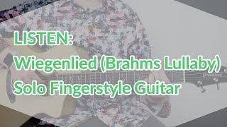 LISTEN Wiegenlied Brahms Lullaby Arranged for Solo Fingerstyle Guitar [upl. by Ydnyc]