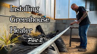 Installing Greenhouse Heater  Part 2 [upl. by Gardner]