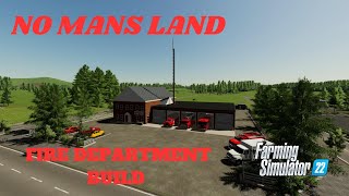 NO MANS LAND  FIRE DEPARTMENT BUILD  FS 22 [upl. by Ralyat]