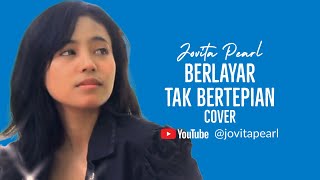 BERLAYAR TAK BERTEPIAN Ella Cover by Jovita Pearl [upl. by Frymire414]