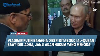 VLADIMIR PUTIN BAHAGIA DIBERI ALQURAN Saat Idul Adha Janji Akan Hukum yang Menodai [upl. by Hwu617]