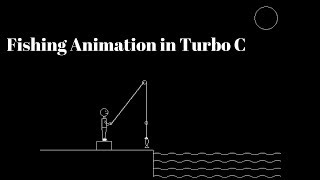 Fishing animation in C  Turbo C  Free Cource Code [upl. by Anet99]