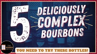 5 Deliciously Complex Bourbons You Need to Try [upl. by Nerw309]