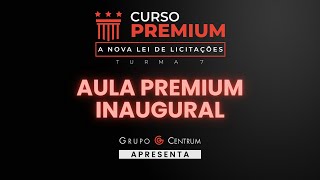 Curso Premium Nova Lei de Licitações  Turma 7  Aula Premium Inaugural 26032024 [upl. by Nairdad]