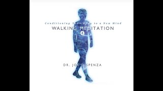 Walking Meditation 4 Conditioning Your Body to a New Mind by Dr Joe Dispenza [upl. by Raddy]