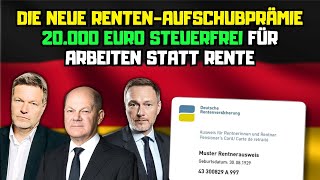 ⚡️Achtung Rentner Die neue RentenAufschubprämie 20000€ steuerfrei für Arbeiten statt Rente [upl. by Etom]