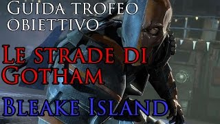 Batman Arkham Knight ITA  HD  Guida trofeoobiettivo quotLe strade di Gothamquot Bleake Island [upl. by Annairdna]