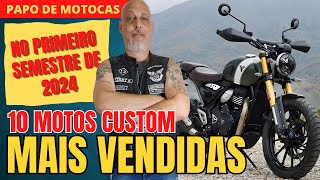 AS 10 MOTOS DO SEGMENTO CUSTOM MAIS VENDIDAS NO PRIMEIRO SEMESTRE DE 2024  PAPO DE MOTOCAS 225 [upl. by Yancey]