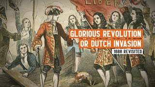 Glorious Revolution or Dutch Invasion  1688 Revisited [upl. by Juliana]