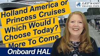 CRUISE NEWS HOLLAND AMERICA OR PRINCESS CRUISES WHICH ONE WOULD I CHOOSE TODAY LOTS MORE TO COME [upl. by Ielhsa609]