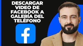 Cómo Descargar Videos de Facebook a la Galería del Teléfono [upl. by Gingras]