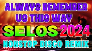 ALWAYS REMEMBER US THIS WAY Remix  SELOS  BACK to BACK NONSTOP DISCO MUSIC Slow Jam [upl. by Schroer174]