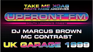 Pirate Radio London  UK Garage 1999  DJ Marcus Brown amp MC Contrast  Upfront FM 993  Jan 1999 [upl. by Alyakem]