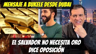 Opositor dice que para que quiere ORO El Salvador Mensaje desde DUBAI para el PRESIDENTE BUKELE [upl. by Nina]