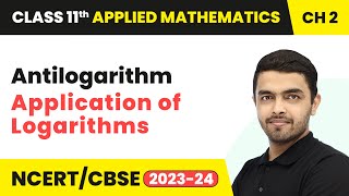 Antilogarithm Application of Logarithms  Class 11 Applied Mathematics Chapter 2 202324 [upl. by Arriet]