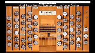 Noel Rawsthorne Two versets on love divine Hauptwerk Friesach [upl. by Savdeep913]