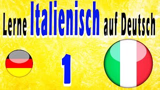 Lerne Italienisch auf Deutsch für Anfänger 1 [upl. by Reuben571]